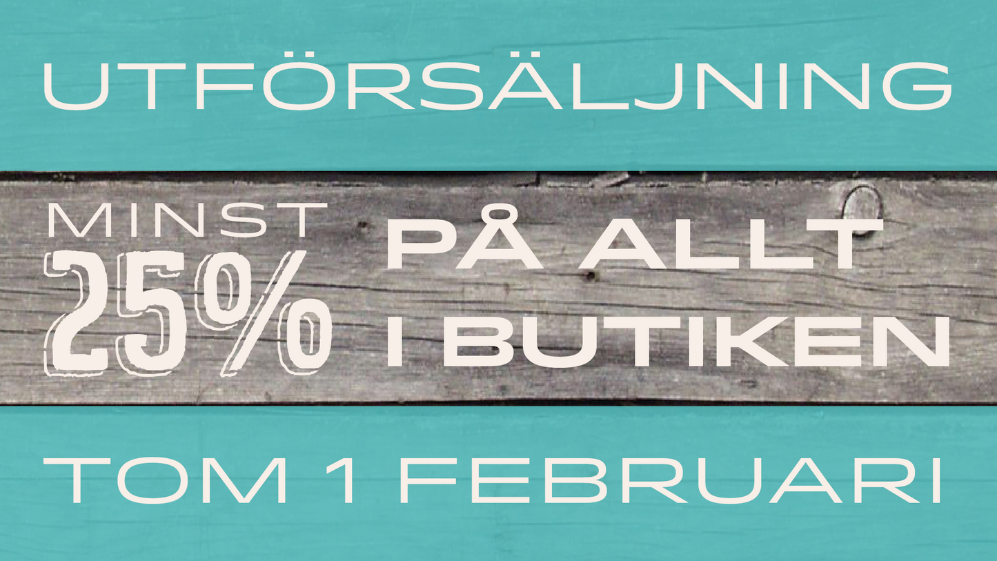 UTFÖRSÄLJNING - MINST 25% PÅ ALLT I BUTIKEN